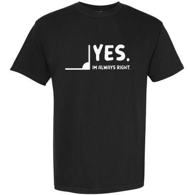 Yes Im Always Right Math Teacher Garment-Dyed Heavyweight T-Shirt