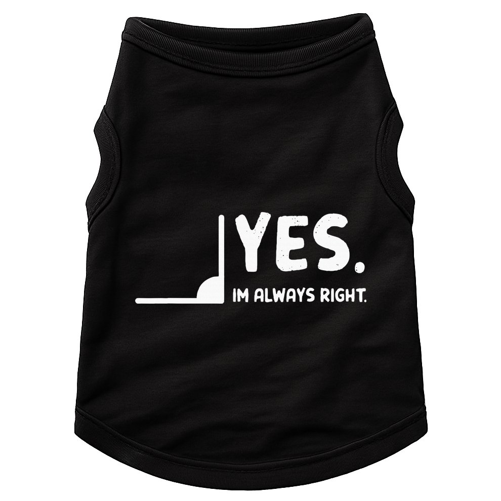 Yes Im Always Right Math Teacher Doggie Tank