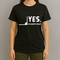 Yes Im Always Right Math Teacher T-Shirt