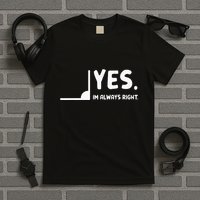 Yes Im Always Right Math Teacher T-Shirt