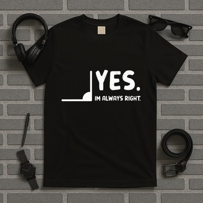 Yes Im Always Right Math Teacher T-Shirt