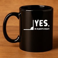 Yes Im Always Right Math Teacher 11oz C Handle Ceramic Mug