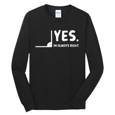 Yes Im Always Right Math Teacher Tall Long Sleeve T-Shirt