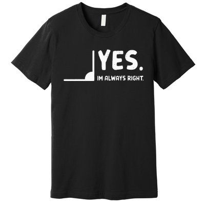 Yes Im Always Right Math Teacher Premium T-Shirt