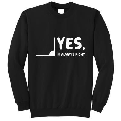Yes Im Always Right Math Teacher Tall Sweatshirt