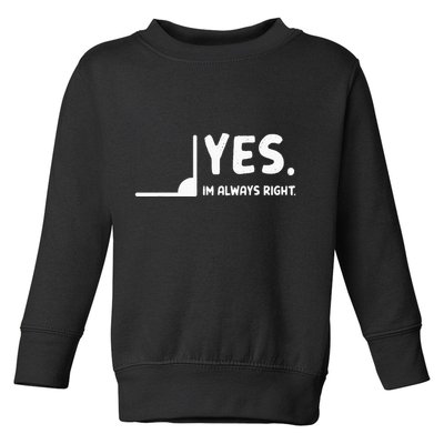Yes Im Always Right Math Teacher Toddler Sweatshirt