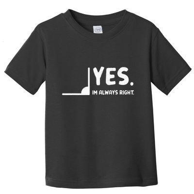 Yes Im Always Right Math Teacher Toddler T-Shirt
