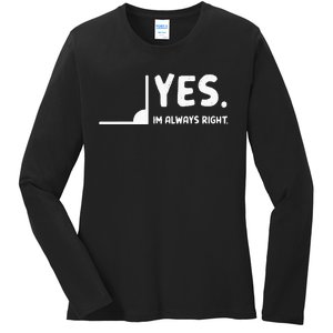 Yes Im Always Right Math Teacher Ladies Long Sleeve Shirt