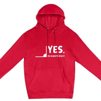 Yes Im Always Right Math Teacher Premium Pullover Hoodie