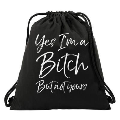  Yes I'm A Bitch But Not Yours  Drawstring Bag