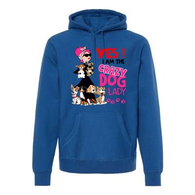 Yes I Am The Crazy Dog Lady Gift Funny Dog Lover Gift Great Gift Premium Hoodie