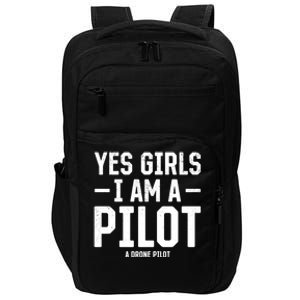 Yes I Am A Pilot A Drone Pilot Drone Pilot Funny Gift Impact Tech Backpack