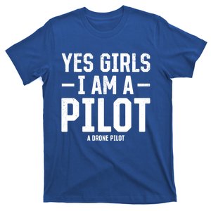 Yes I Am A Pilot A Drone Pilot Drone Pilot Funny Gift T-Shirt