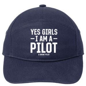 Yes I Am A Pilot A Drone Pilot Drone Pilot Funny Gift 7-Panel Snapback Hat