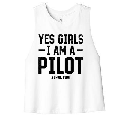 Yes I Am A Pilot A Drone Pilot Drone Pilot Funny Gift Women's Racerback Cropped Tank