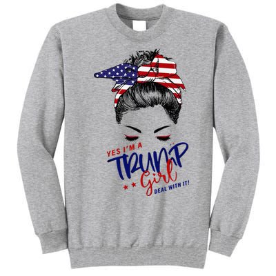 Yes IM A Trump Girl Deal With It Messy Bun Tall Sweatshirt