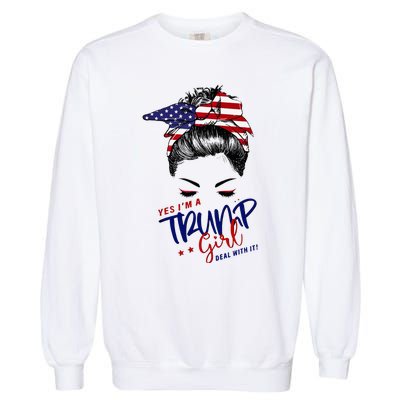 Yes IM A Trump Girl Deal With It Messy Bun Garment-Dyed Sweatshirt