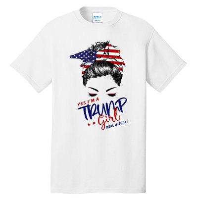 Yes IM A Trump Girl Deal With It Messy Bun Tall T-Shirt