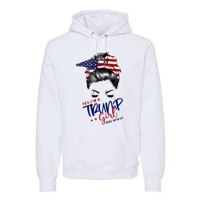 Yes IM A Trump Girl Deal With It Messy Bun Premium Hoodie