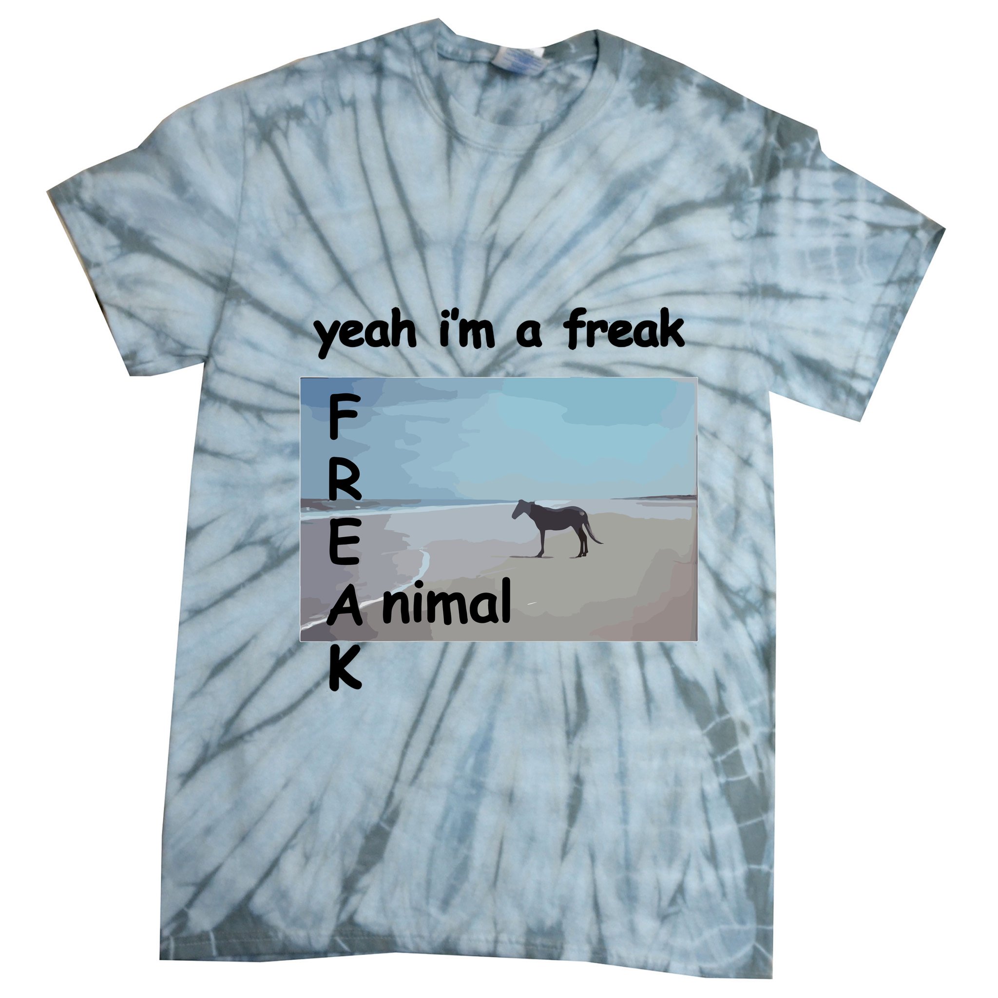 Yeah Im A Freak Animal Funny Horse Tie-Dye T-Shirt
