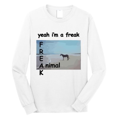 Yeah Im A Freak Animal Funny Horse Long Sleeve Shirt