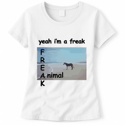Yeah Im A Freak Animal Funny Horse Womens T-Shirt