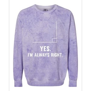 Yes IM Always Right Funny Math Puns For Teachers Colorblast Crewneck Sweatshirt