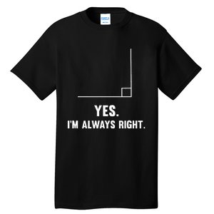 Yes IM Always Right Funny Math Puns For Teachers Tall T-Shirt