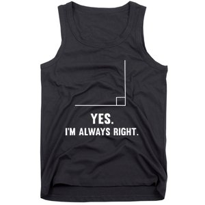 Yes IM Always Right Funny Math Puns For Teachers Tank Top