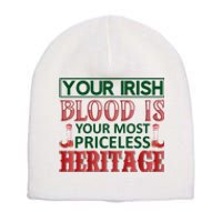 Your Irish Blood Is Your Most Pricless Heritage Short Acrylic Beanie