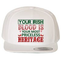 Your Irish Blood Is Your Most Pricless Heritage Wool Snapback Cap