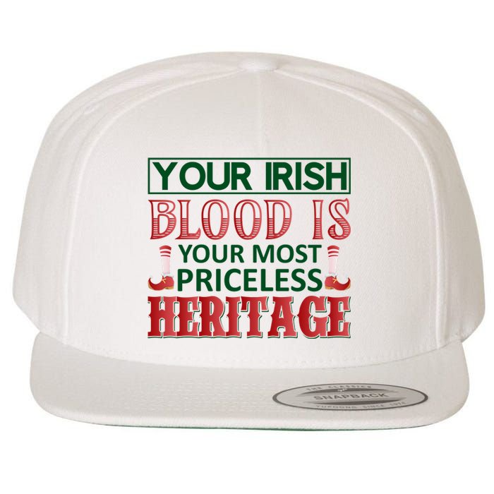 Your Irish Blood Is Your Most Pricless Heritage Wool Snapback Cap