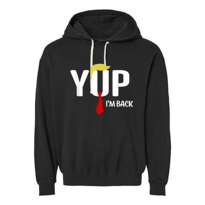 Yup IM Back Vintage Usa For Funny Trump 2024 Election Garment-Dyed Fleece Hoodie