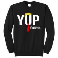 Yup IM Back Vintage Usa For Funny Trump 2024 Election Tall Sweatshirt