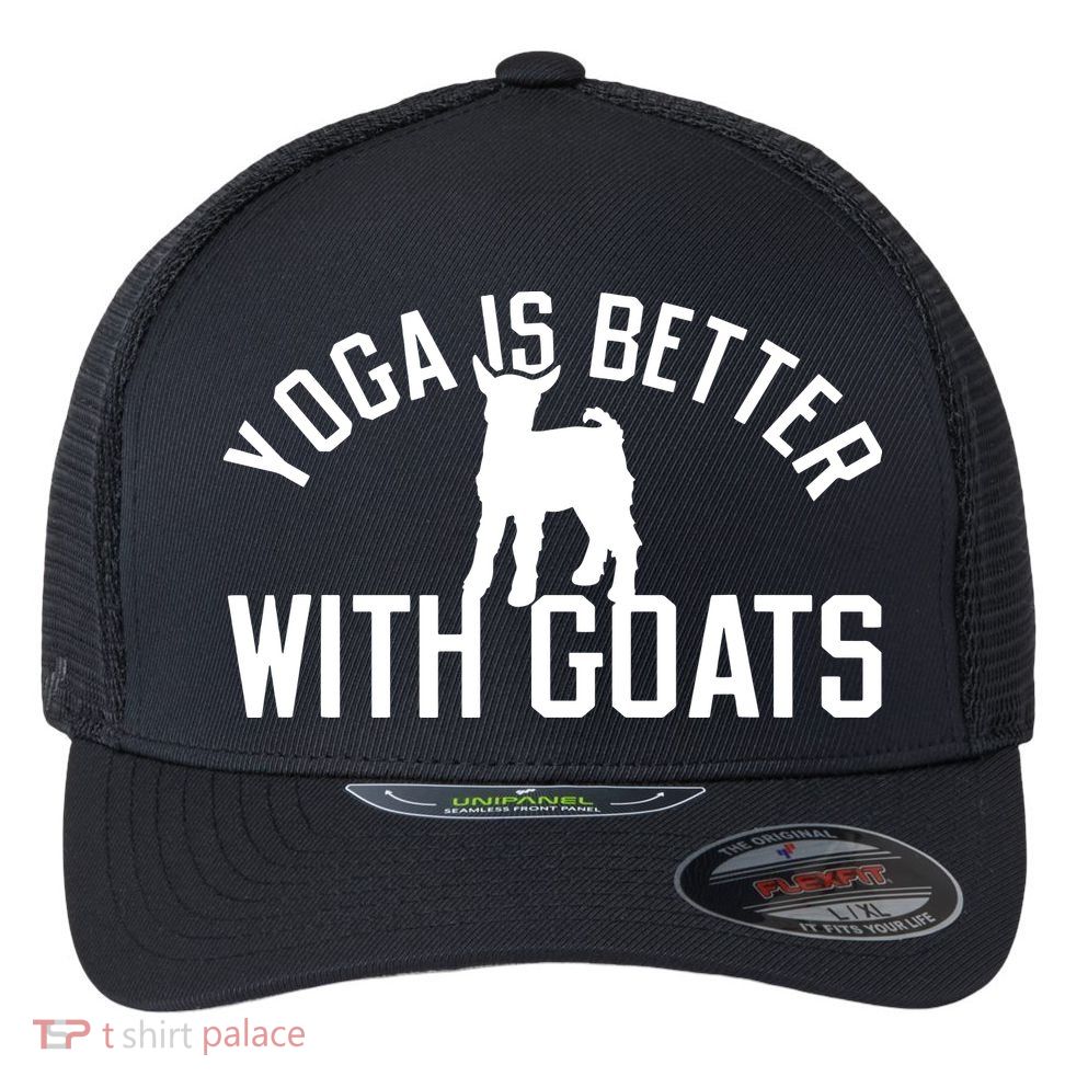 Yoga Is Better With Goats Funny Goat Yoga Flexfit Unipanel Trucker Cap