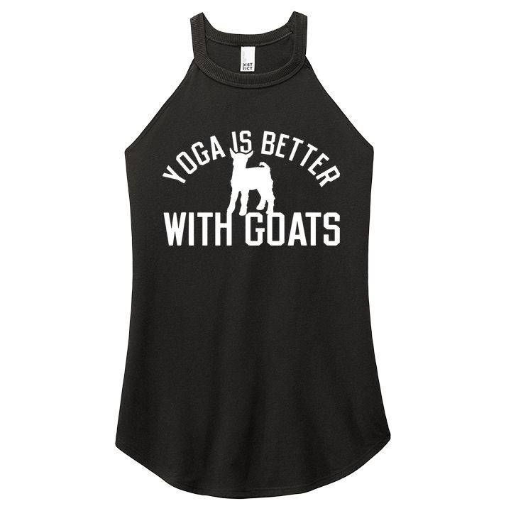 Yoga Is Better With Goats Funny Goat Yoga Women's Perfect Tri Rocker Tank