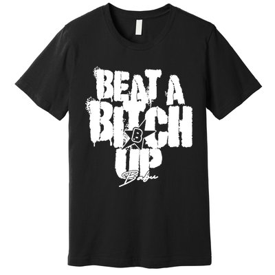 Yaevorikreationz Ivori Babu Beat A Bitch Up Premium T-Shirt