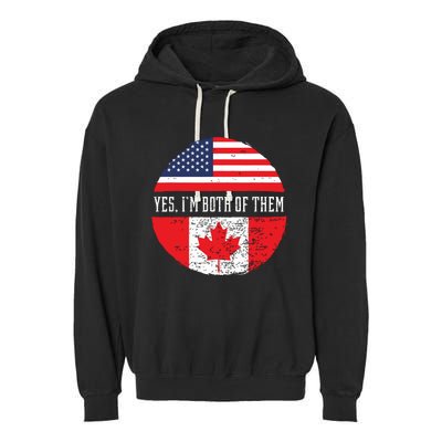 Yes Im Both Of Them Proud USA America Canada Flag Gift Garment-Dyed Fleece Hoodie