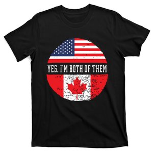 Yes Im Both Of Them Proud USA America Canada Flag Gift T-Shirt