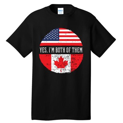 Yes Im Both Of Them Proud USA America Canada Flag Gift Tall T-Shirt