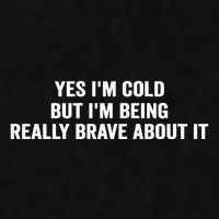 Yes I'm Cold But I'm Being Really Brave About It Funny Cold Ladies PosiCharge Tri-Blend Wicking Tank