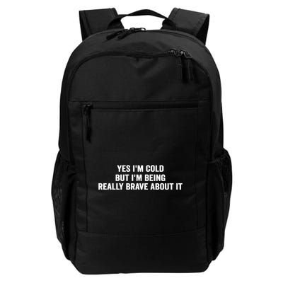 Yes I'm Cold But I'm Being Really Brave About It Funny Cold Backpack