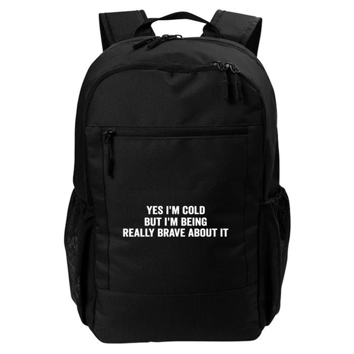 Yes I'm Cold But I'm Being Really Brave About It Funny Cold Backpack