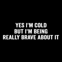 Yes I'm Cold But I'm Being Really Brave About It Funny Cold Bucket Hat