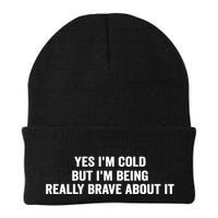 Yes I'm Cold But I'm Being Really Brave About It Funny Cold Beanie