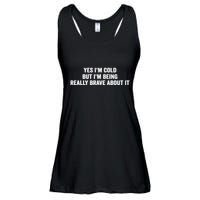 Yes I'm Cold But I'm Being Really Brave About It Funny Cold Ladies Essential Flowy Tank