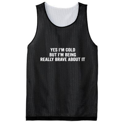 Yes I'm Cold But I'm Being Really Brave About It Funny Cold Mesh Reversible Basketball Jersey Tank