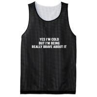 Yes I'm Cold But I'm Being Really Brave About It Funny Cold Mesh Reversible Basketball Jersey Tank