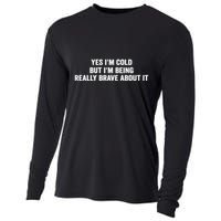 Yes I'm Cold But I'm Being Really Brave About It Funny Cold Cooling Performance Long Sleeve Crew