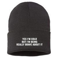 Yes I'm Cold But I'm Being Really Brave About It Funny Cold Sustainable Knit Beanie